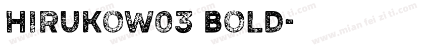 HirukoW03 Bold字体转换